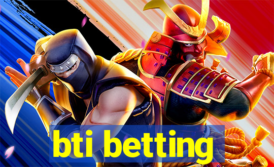 bti betting